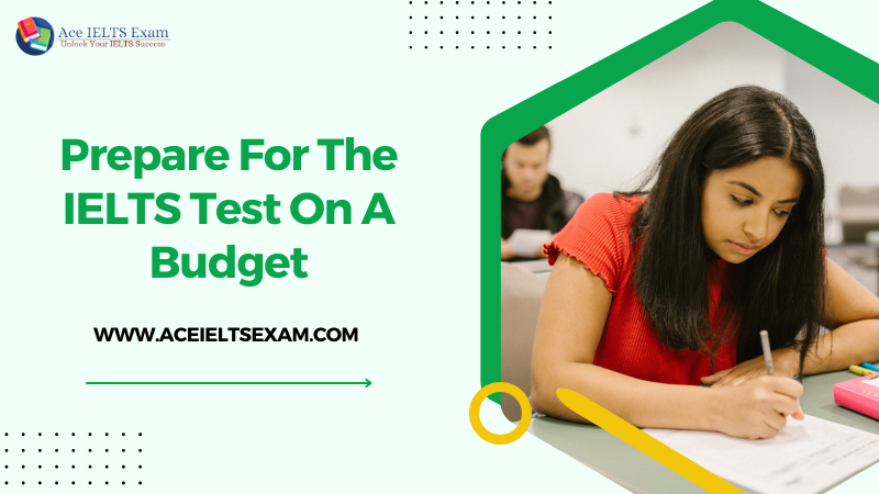 Prepare For The IELTS Test On A Budget